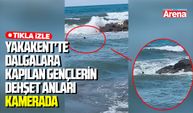 Yakakent'te dalgalara kapılan gençlerin dehşet anları kamerada