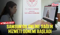 Samsunda online sağlık hizmeti dönemi başladı