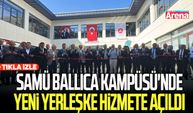 SAMÜ Ballıca Kampüsü'nde  yeni yerleşke hizmete açıldı