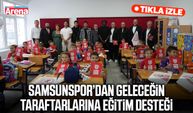 Samsunspor’dan geleceğin taraftarlarına eğitim desteği