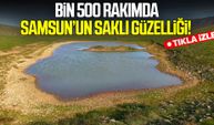 Bin 500 rakımda Samsun'un  saklı güzelliği!