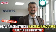OMÜ’lü akademisyenden elektrikli araç uyarısı!
