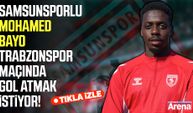 Samsunspor'da Bayo'dan Trabzonspor maçı öncesi söz!