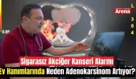 Sigarasız akciğer kanseri alarmı: Ev hanımlarında neden adenokarsinom artıyor?
