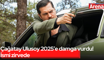 Çağatay Ulusoy 2025’e damga vurdu! İsmi zirvede
