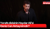 Yeraltı dizisinin Haydar Ali’si Deniz Can Aktaş kimdir?