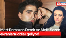 Mert Ramazan Demir ve Melis Sezen ekranlara iddialı geliyor!