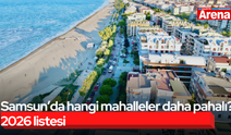 Samsun’da hangi mahalleler daha pahalı? 2026 listesi