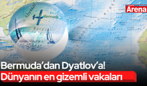 Bermuda’dan Dyatlov’a! Dünyanın en gizemli vakaları