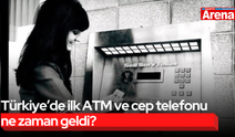Türkiye’de ilk ATM ve cep telefonu ne zaman geldi?