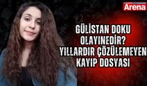 Gülistan Doku olayı nedir? Yıllardır çözülemeyen kayıp dosyası