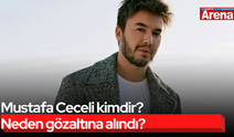 Mustafa Ceceli kimdir? Neden gözaltına alındı?