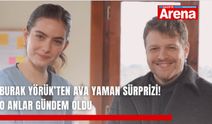 Burak Yörük’ten Ava Yaman sürprizi! O anlar gündem oldu