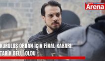 Kuruluş Orhan için final kararı! Tarih belli oldu
