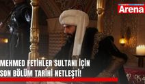 Mehmed Fetihler Sultanı için son bölüm tarihi netleşti!