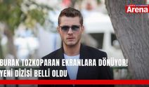 Burak Tozkoparan ekranlara dönüyor! Yeni dizisi belli oldu