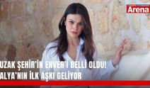 Uzak Şehir’in Enver’i belli oldu! Alya’nın ilk aşkı geliyor