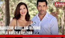 Bergüzar Korel Abi dizisine Leyla rolüyle geliyor