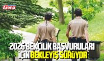 2026 bekçilik başvuruları için bekleyiş sürüyor
