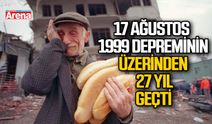 17 Ağustos 1999 depreminin üzerinden 27 yıl geçti