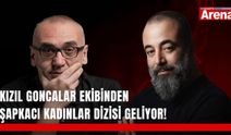 Kızıl Goncalar ekibinden Şapkacı Kadınlar dizisi geliyor!