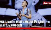 Mabel Matiz’e neden soruşturma açıldı? Ha Leylim gündemde