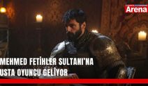 Mehmed Fetihler Sultanı’na usta oyuncu geliyor