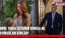 Anne Yarısı dizisinin konusu ne, oyuncuları kimler?