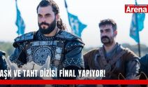 Aşk ve Taht dizisi final yapıyor!