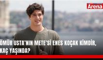 Ömür Usta’nın Mete’si Enes Koçak kimdir, kaç yaşında?