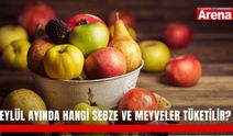 Eylül ayında hangi sebze ve meyveler tüketilir?