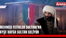 Mehmed Fetihler Sultanı’na Ayşe Hafsa Sultan geliyor