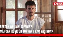Bertan Asllani kimdir? Mercan Köşk’ün Toprak’ı kaç yaşında?