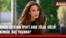 Ömür Usta’nın İpek’i Sude Zülal Güler kimdir, kaç yaşında?