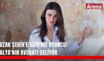 Uzak Şehir’e sürpriz oyuncu! Alya’nın avukatı geliyor