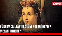 Hürrem Sultan’ın ölüm nedeni neydi? Mezarı nerede?