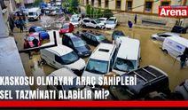 Kaskosu olmayan araç sahipleri sel tazminatı alabilir mi?