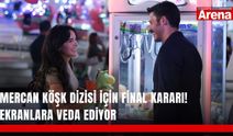 Mercan Köşk dizisi için final kararı! Ekranlara veda ediyor