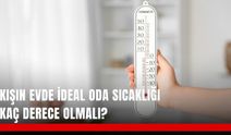 Kışın evde ideal oda sıcaklığı kaç derece olmalı?