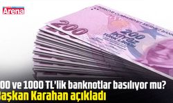 500 ve 1000 TL'lik banknotlar basılıyor mu?