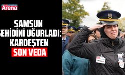 Samsun şehidini uğurladı: Kardeşten son veda