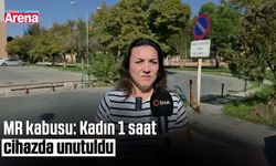MR kabusu: Kadın 1 saat cihazda unutuldu