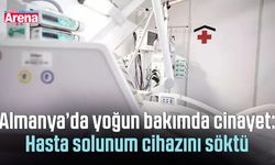 Almanya’da yoğun bakımda cinayet:Hasta solunum cihazını söktü