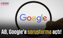 AB, Google’a soruşturma açtı!
