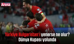 Türkiye Bulgaristan’ı yenerse ne olur? Dünya Kupası yolunda