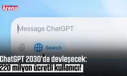 ChatGPT 2030’da devleşecek: 220 milyon ücretli kullanıcı!