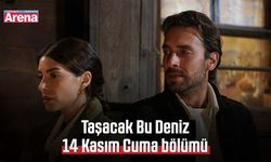 Taşacak Bu Deniz 14 Kasım Cuma bölümü canlı nereden izlenir?