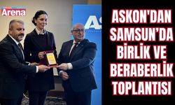 ASKON'dan Samsun’da birlik ve beraberlik toplantısı