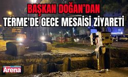 Başkan Doğan, Terme'de altyapı çalışmalarını inceledi