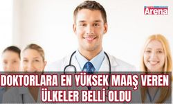 Doktorlara en yüksek maaş veren ülkeler belli oldu